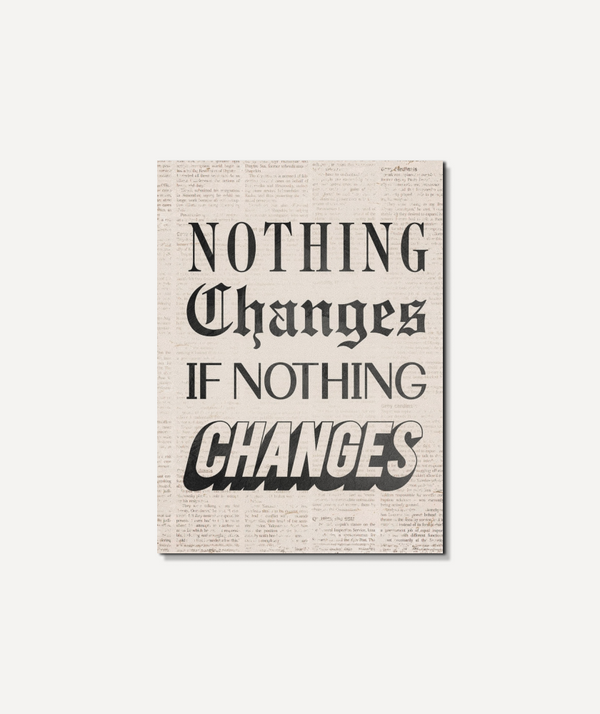 Nothing Changes If Nothing Changes