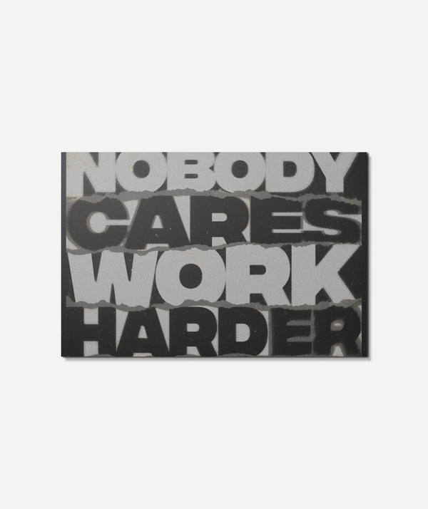 Nobody Cares Work Harder