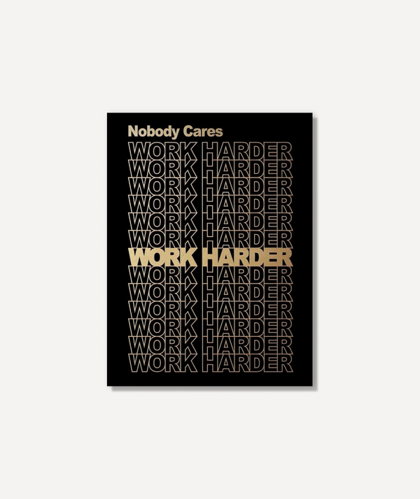 Nobody Cares Work Harder (Black Edition)