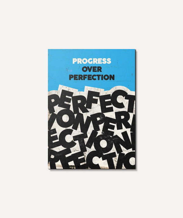 Progress Over Perfection